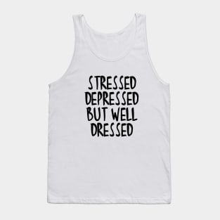 Stressed Depressed But Well Dressed Quote Tank Top